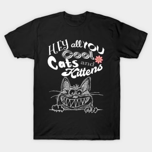 Hey all you cool cats and kitten T-Shirt